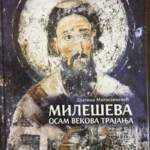 Милешева – осам векова трајања – Драгиша Милосављевић  